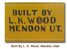 Built by L. K. Wood, Mendon Utah